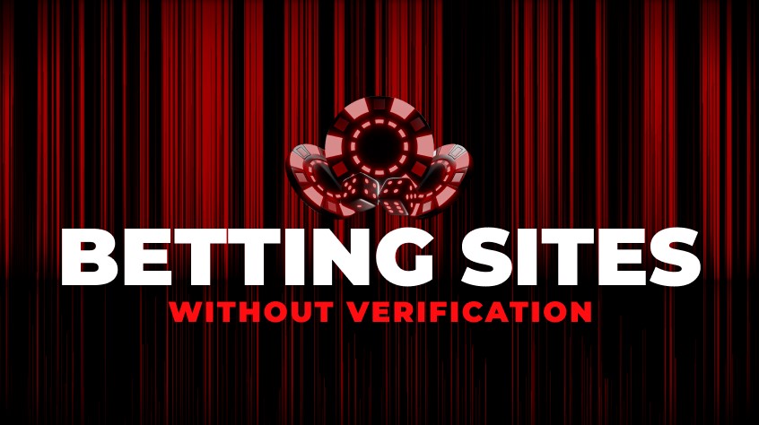 Explore our list of best betting sites no id verification uk